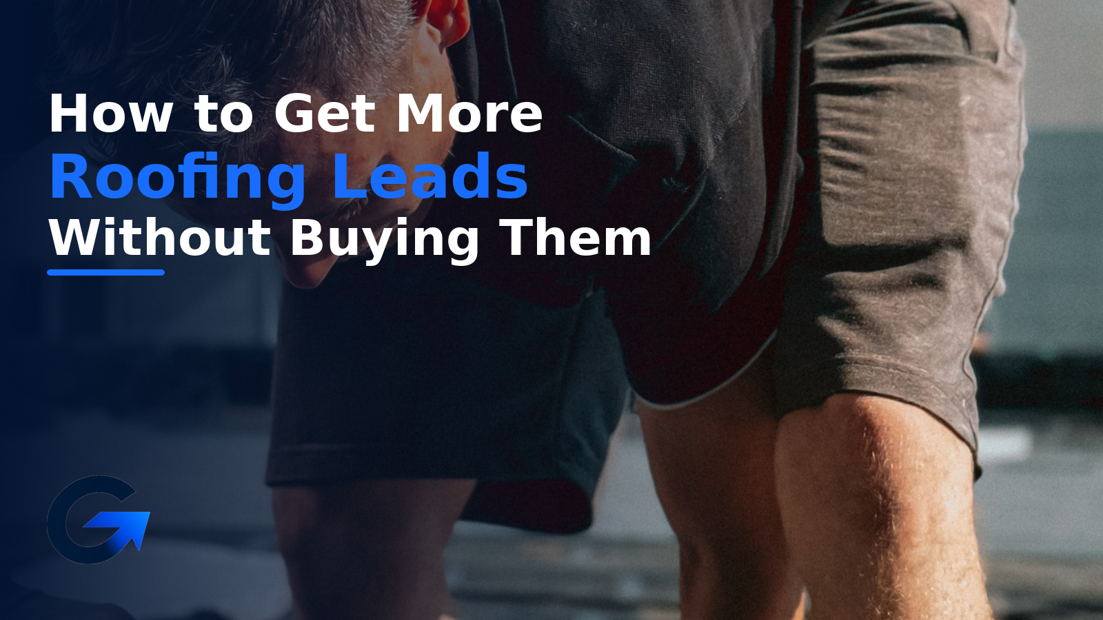 How to Get More Roofing Leads Without Buying Them